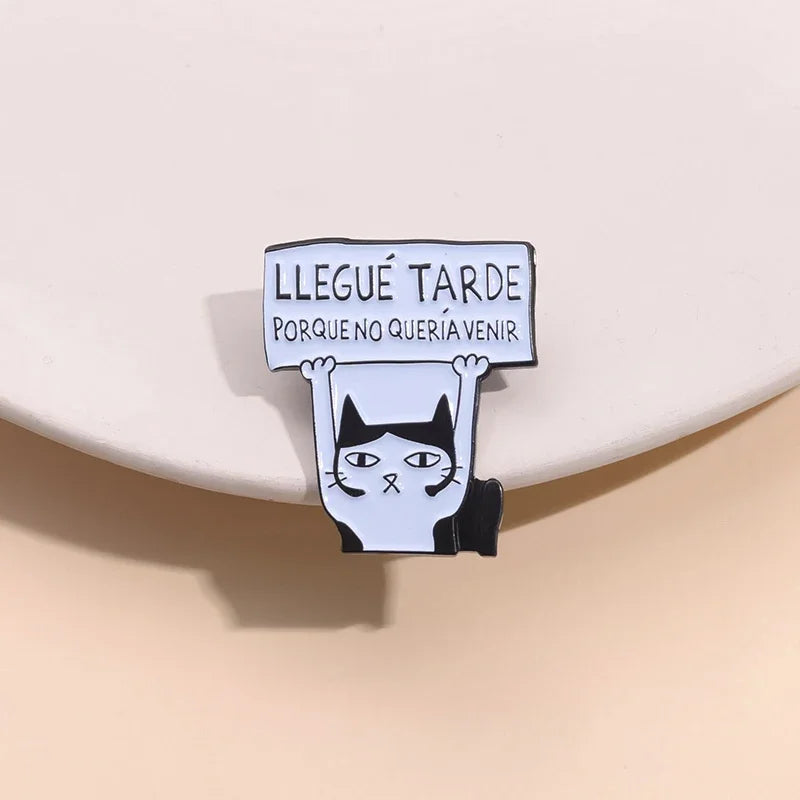 Funny Spanish Cat Enamel Pin Llegue Tarde Porque No Queria Venir Brooches Lapel Backpack Badge Punk Gothic Jewelry Gifts For Kid